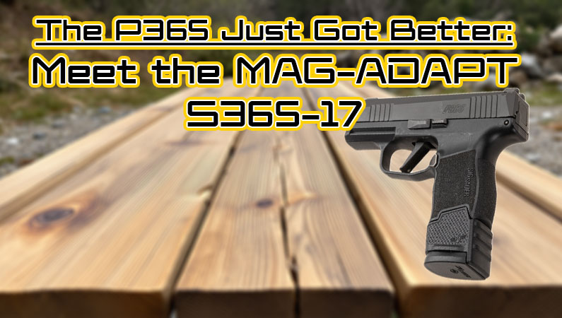 The P365 Just Got Better: Meet the MAG-ADAPT S365-17